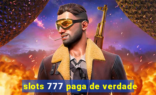 slots 777 paga de verdade